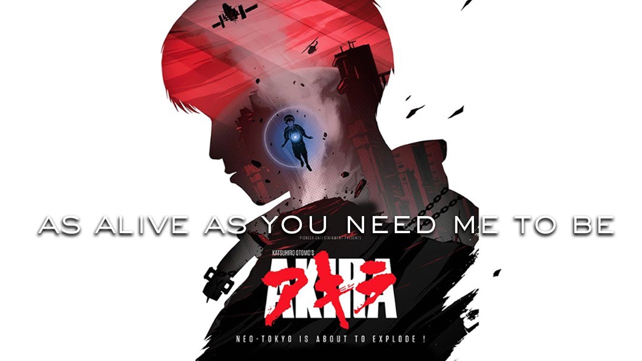 Akira | AMV | As Alive As You Need Me To Be