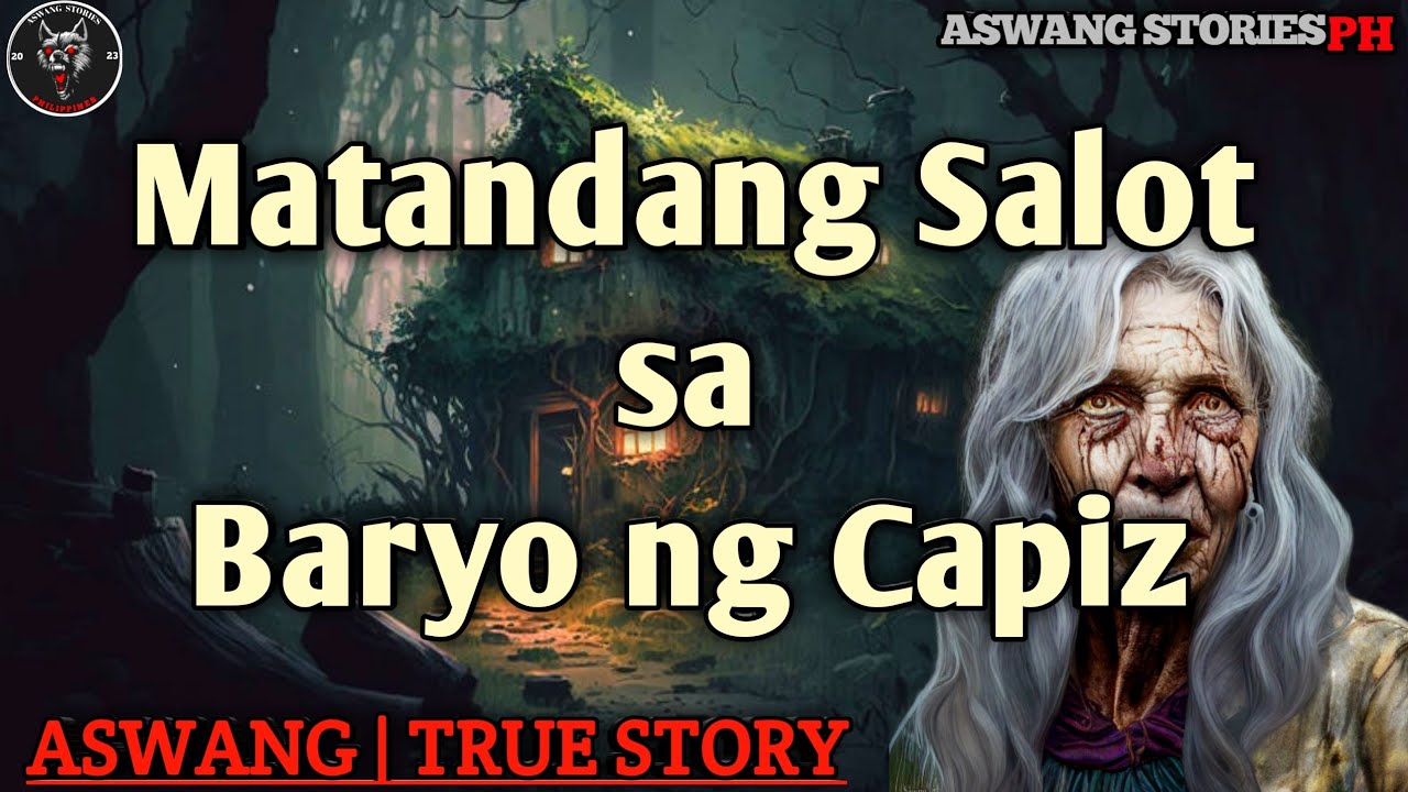 Matandang Salot sa Baryo ng Capiz | Kwentong Aswang | True Story