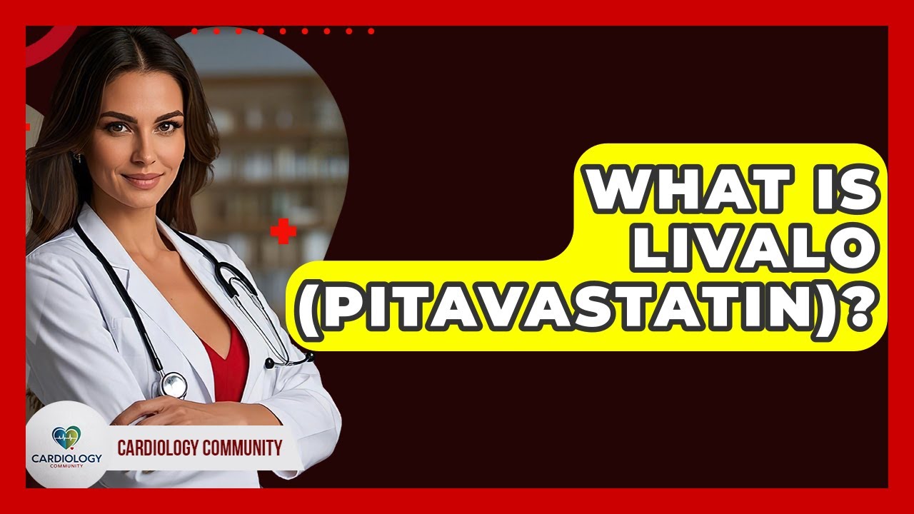 What Is Livalo (Pitavastatin)? - Cardiology Community