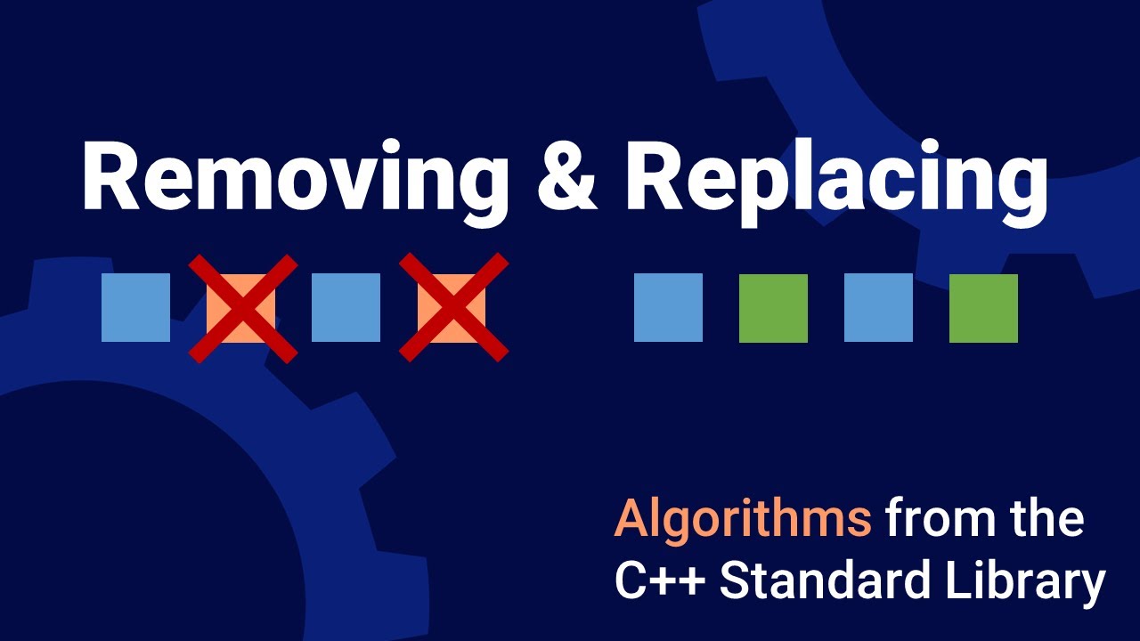 Removing & Replacing - Algorithms from the C++ standard library