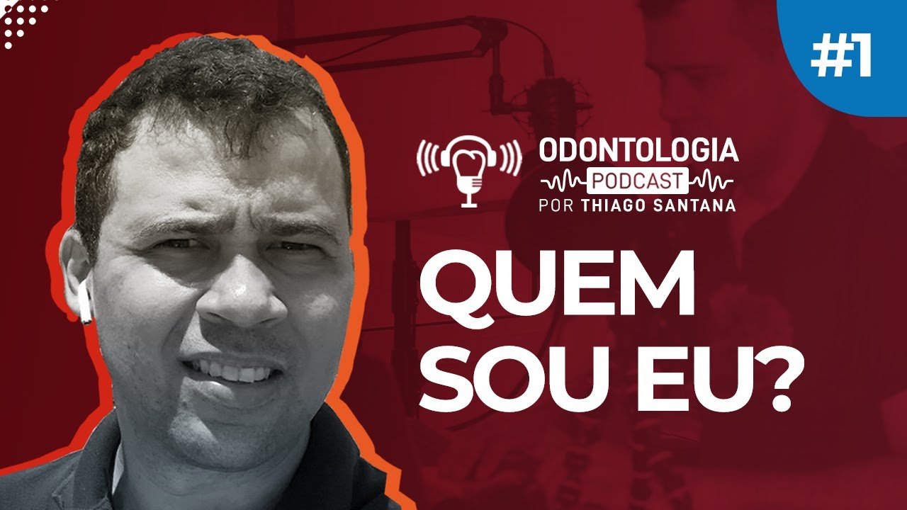#01 - Odontologia Podcast - Quem sou eu?