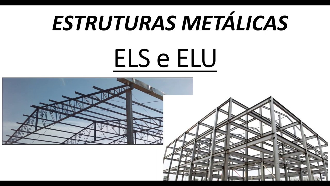 ELS e ELU para calculo de estruturas metálicas. Aprenda a diferença de uma vez por todas
