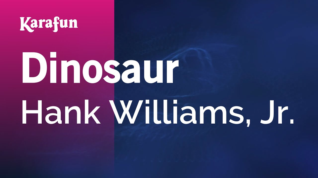 Dinosaur - Hank Williams, Jr. | Karaoke Version | KaraFun