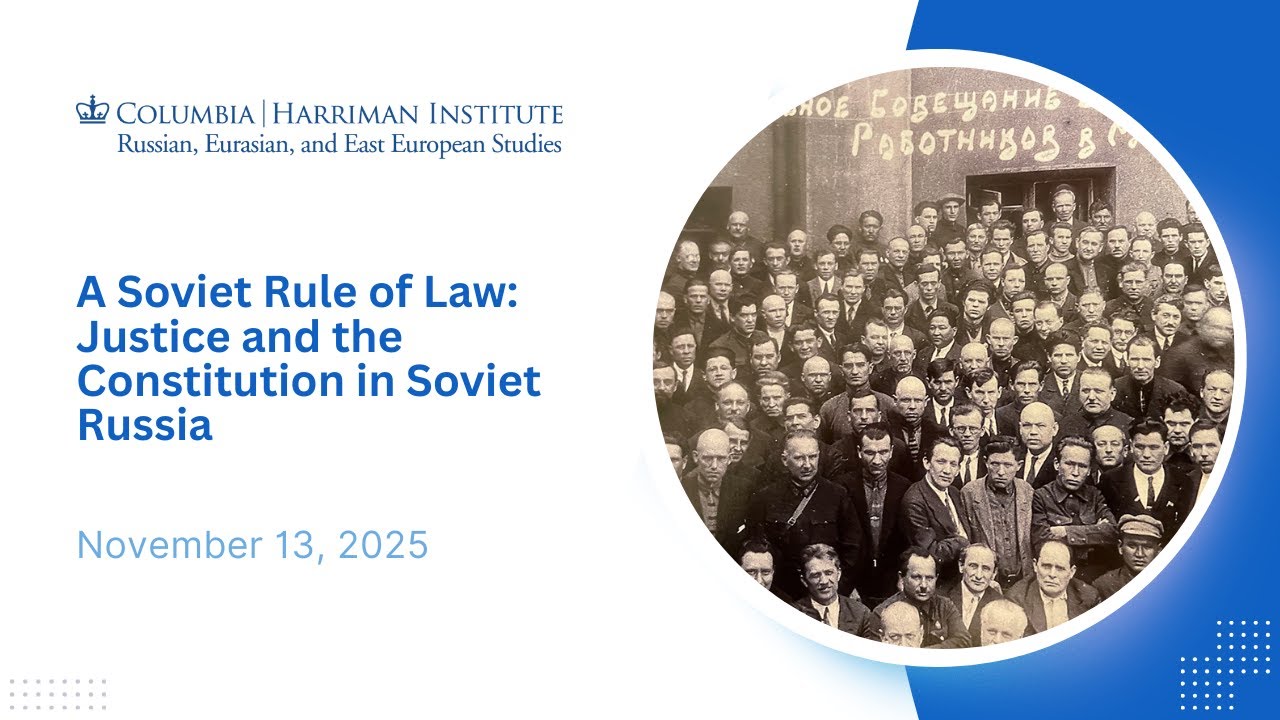 A Soviet Rule of Law: Justice and the Constitution in Soviet Russia (11/13/2025)