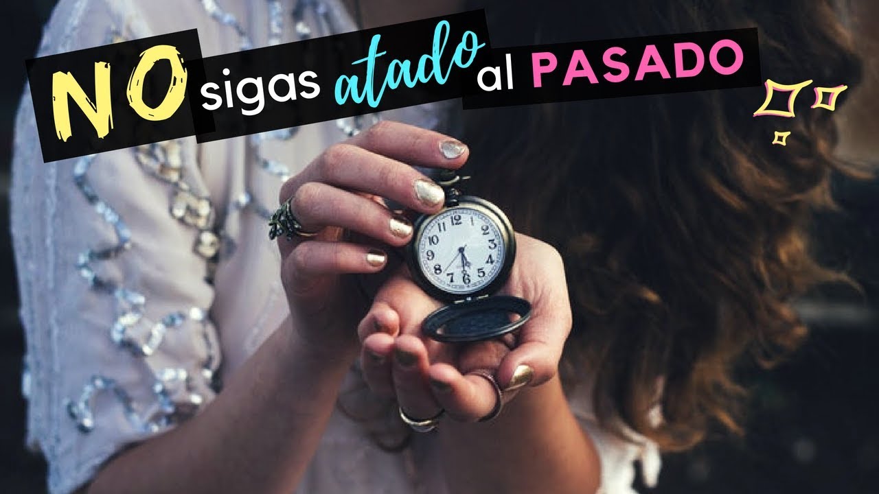 C&oacute;mo superar el pasado y vivir el presente