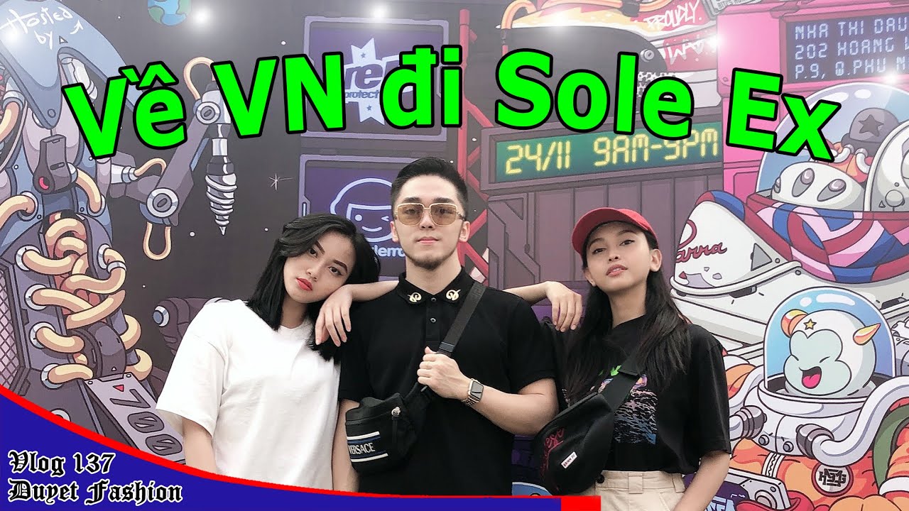 Duyệt về VN đi Sole Ex | Lần đầu tại Sài Gòn | Trải nghiệm tuyệt vời cùng Duyet Fashion - Vlog 137
