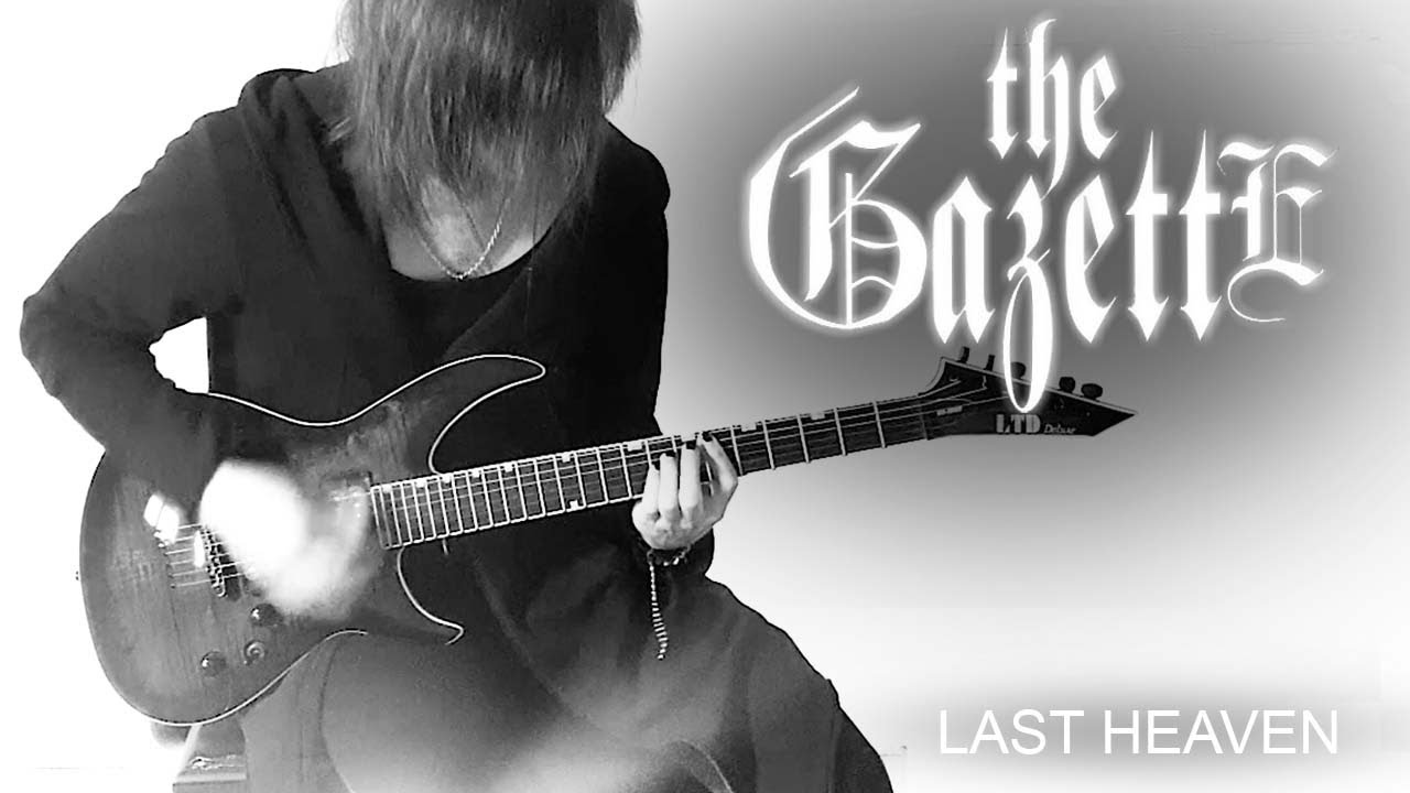 LAST HEAVEN - the GazettE (guitar cover)