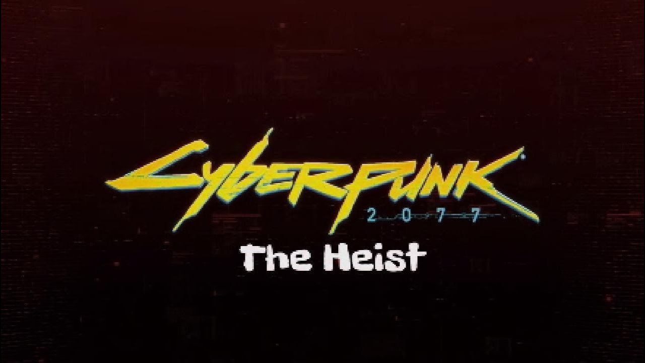 Cyberpunk 2077 - The Heist