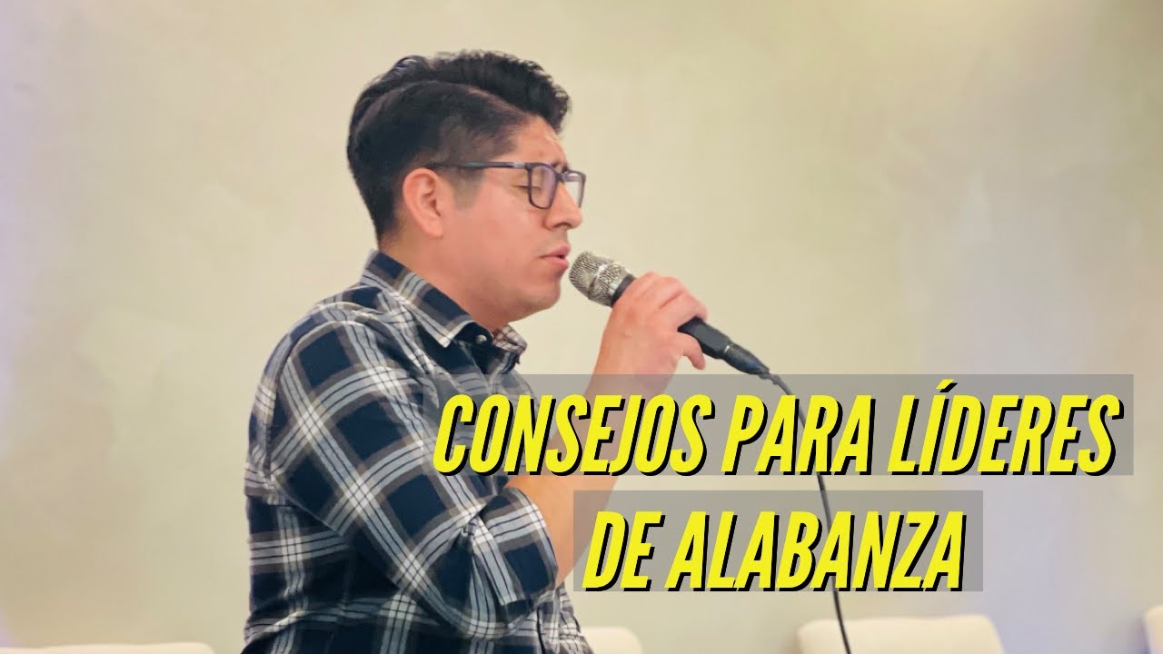 TIPS Y CONSEJOS PARA LIDERES DE ALABANZA