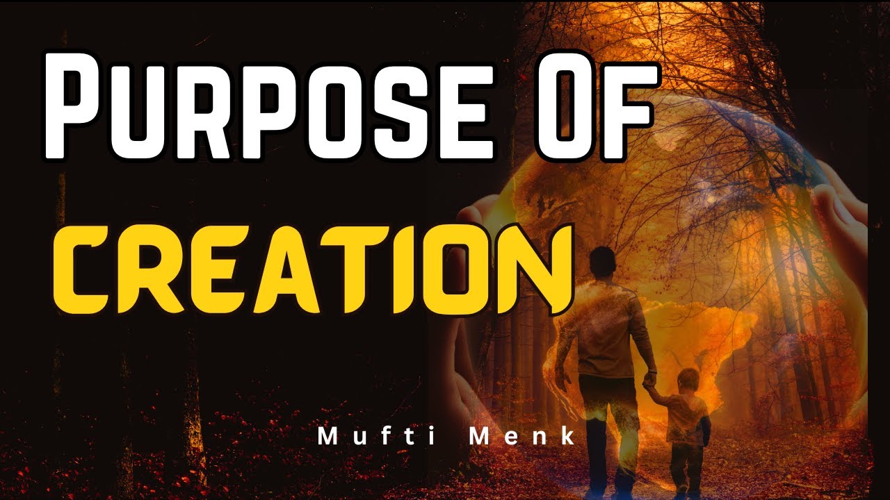 The Purpose of Creation | Why did Allah Create Us | Mufti Menk