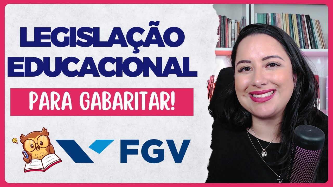 LEGISLAÇÃO EDUCACIONAL - BANCA FGV | Simulado 2024