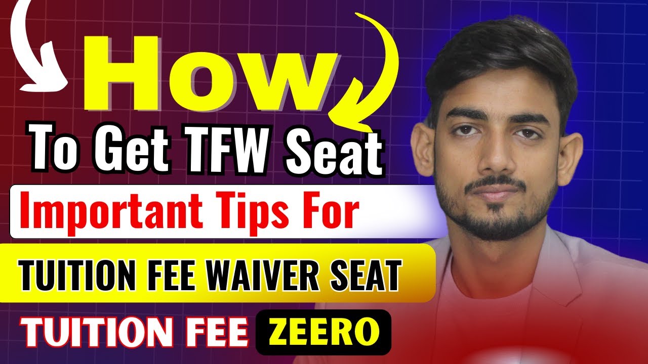 HOW TO GET A FW SEAT? TUITION FEE WAIVER SEAT TIPS