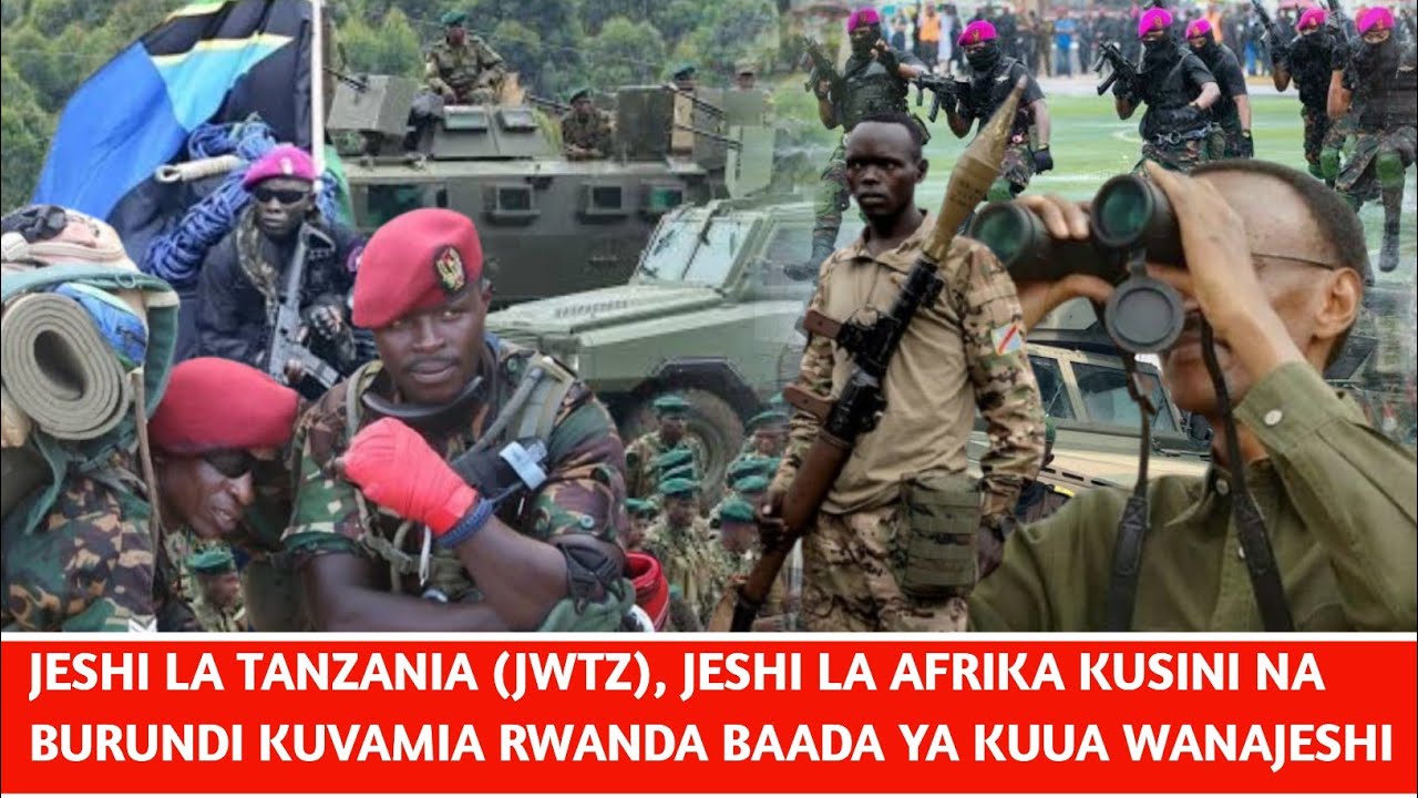 RWANDA HATARINI KUSHAMBULIWA NA JESHI LA TANZANIA (JWTZ) JESHI LA SOUTH AFRICHA NA BURUNDI