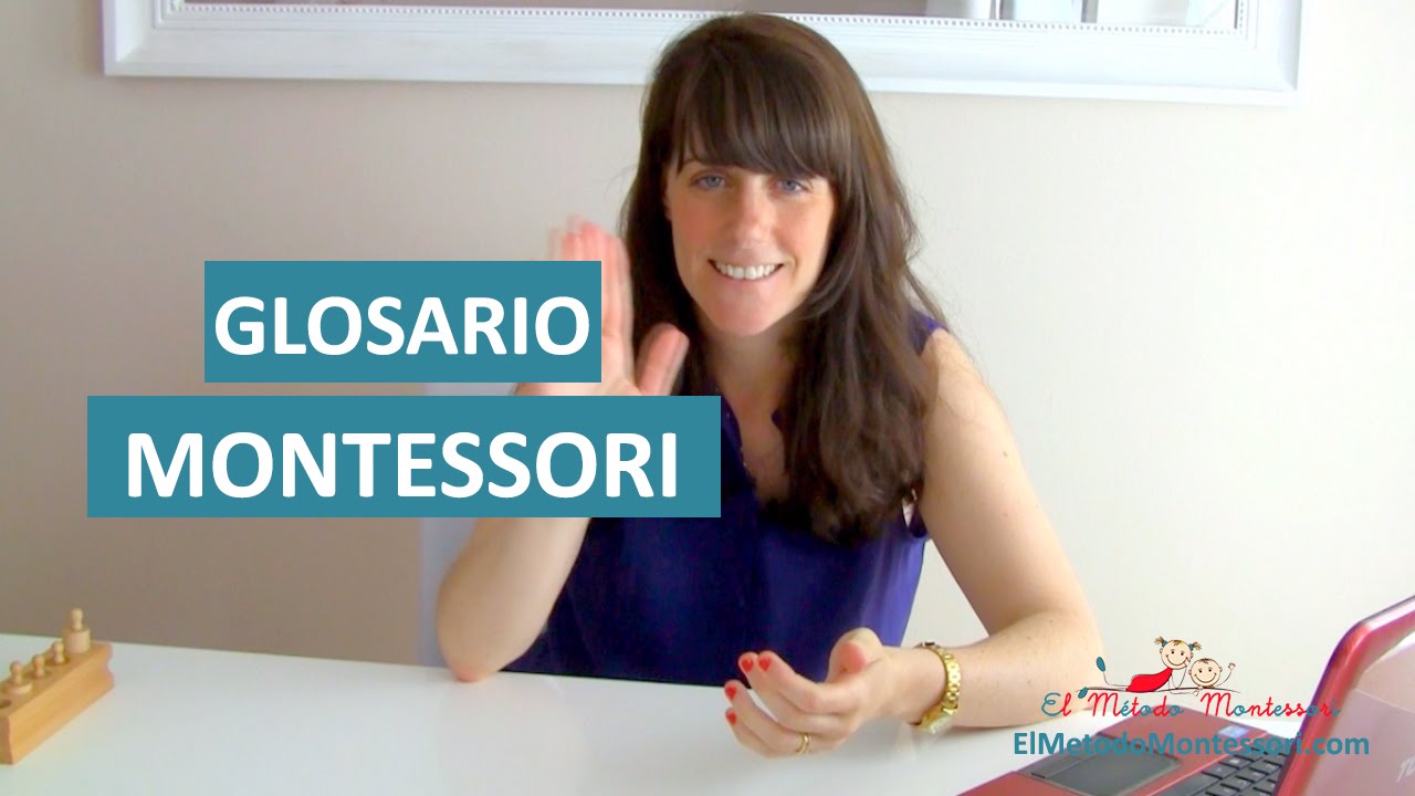 Glosario Montessori (El Método Montessori )