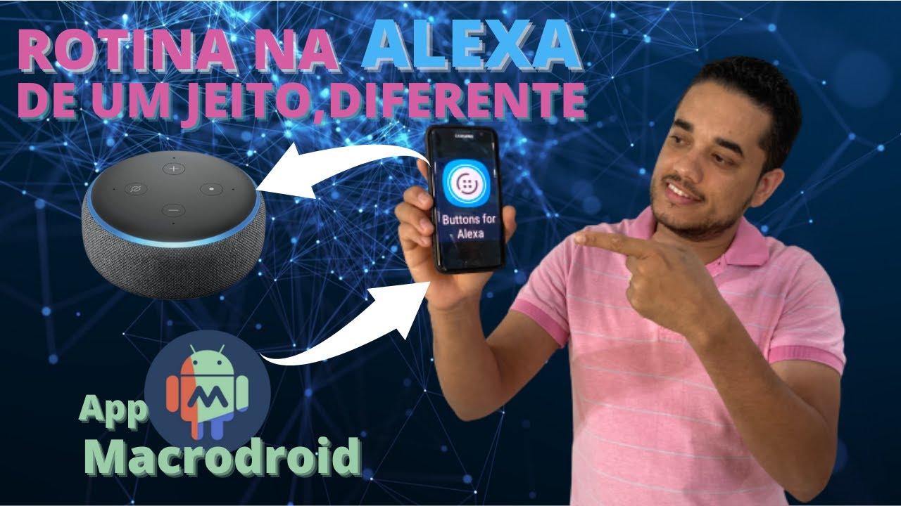 Como Integrar Macrodroid, na Alexa Usando o APP (Buttons For Alexa)
