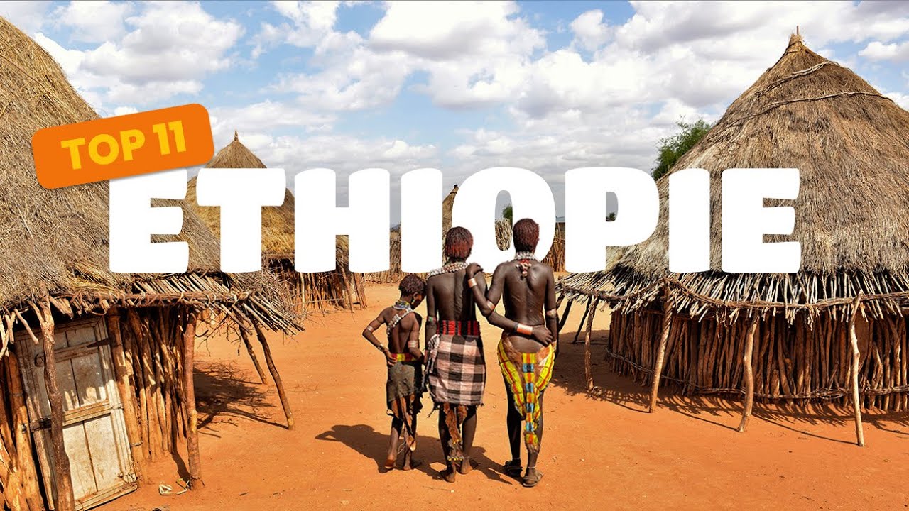 Top 11 des lieux &agrave; d&eacute;couvrir en &Eacute;thiopie
