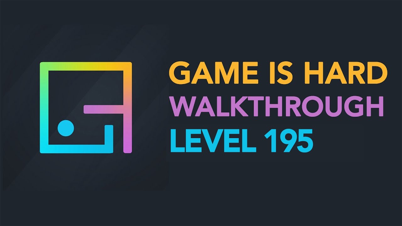 Game is Hard - Level 195 Walkthrough