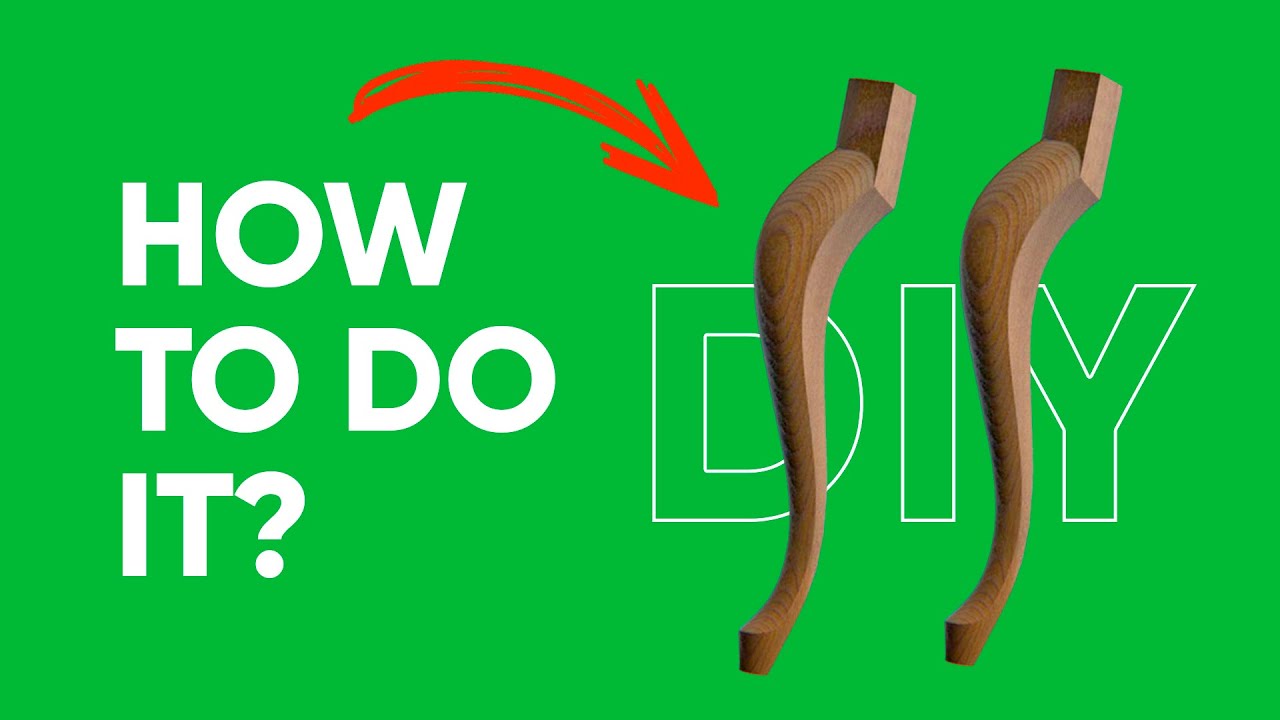 MAKING CURVED CABRIOLE LEGS DIY