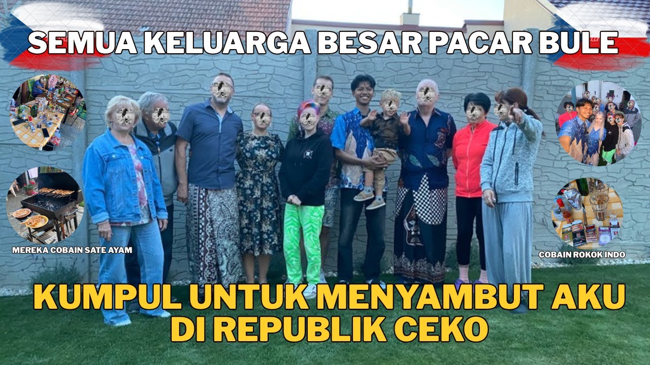 SEMUA KELUARGA PACAR BULE DATENG UNTUK MENYAMBUT AKU DI REPUBLIK CEKO