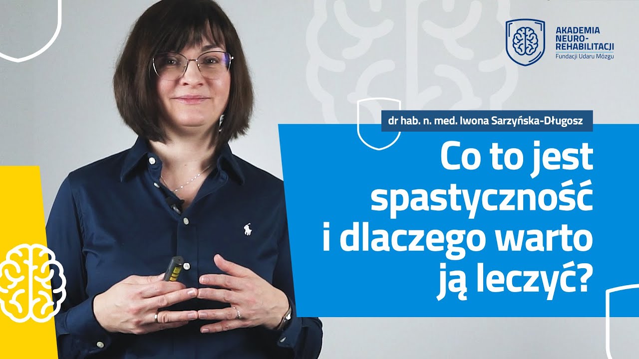 Co to jest spastyczność - Iwona Sarzyńska - Długosz Akademia Neuro-Rehabilitacji