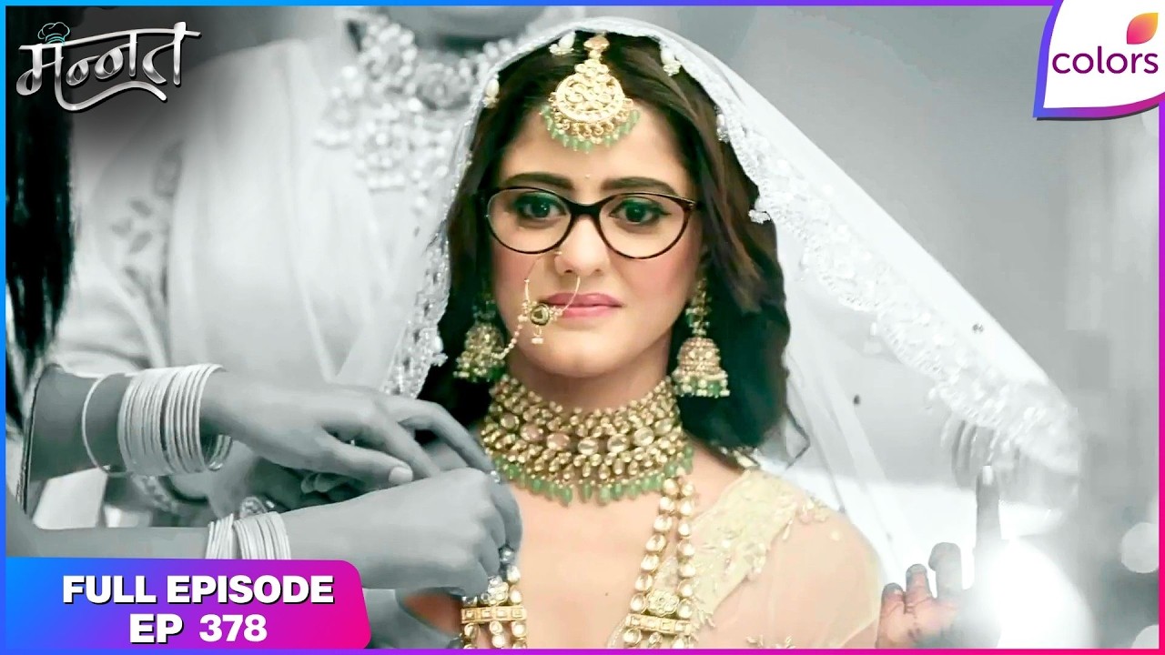 Mannat Har Khushi Paane Ki | Full Episode - 378 | Arzoo Confronts Dhairya | Colors TV