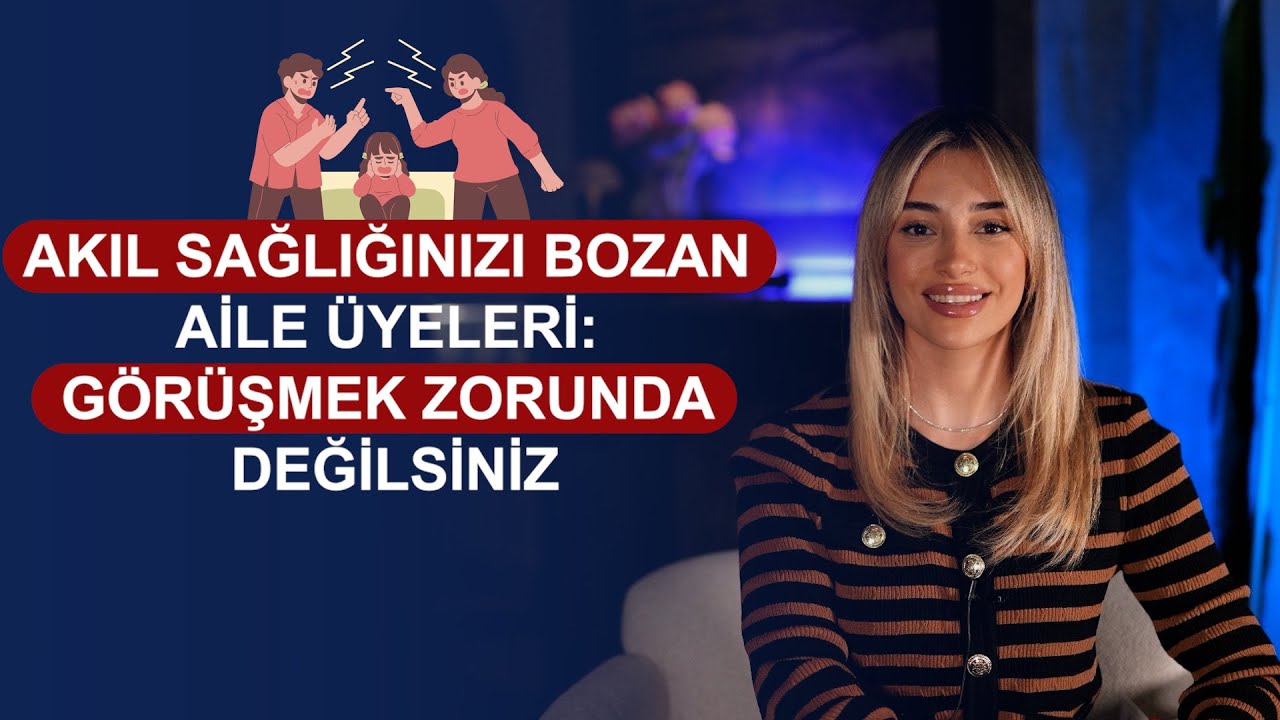 Akıl Sağlığınızı Bozan Aile Üyeleri: Görüşmek Zorunda Değilsiniz