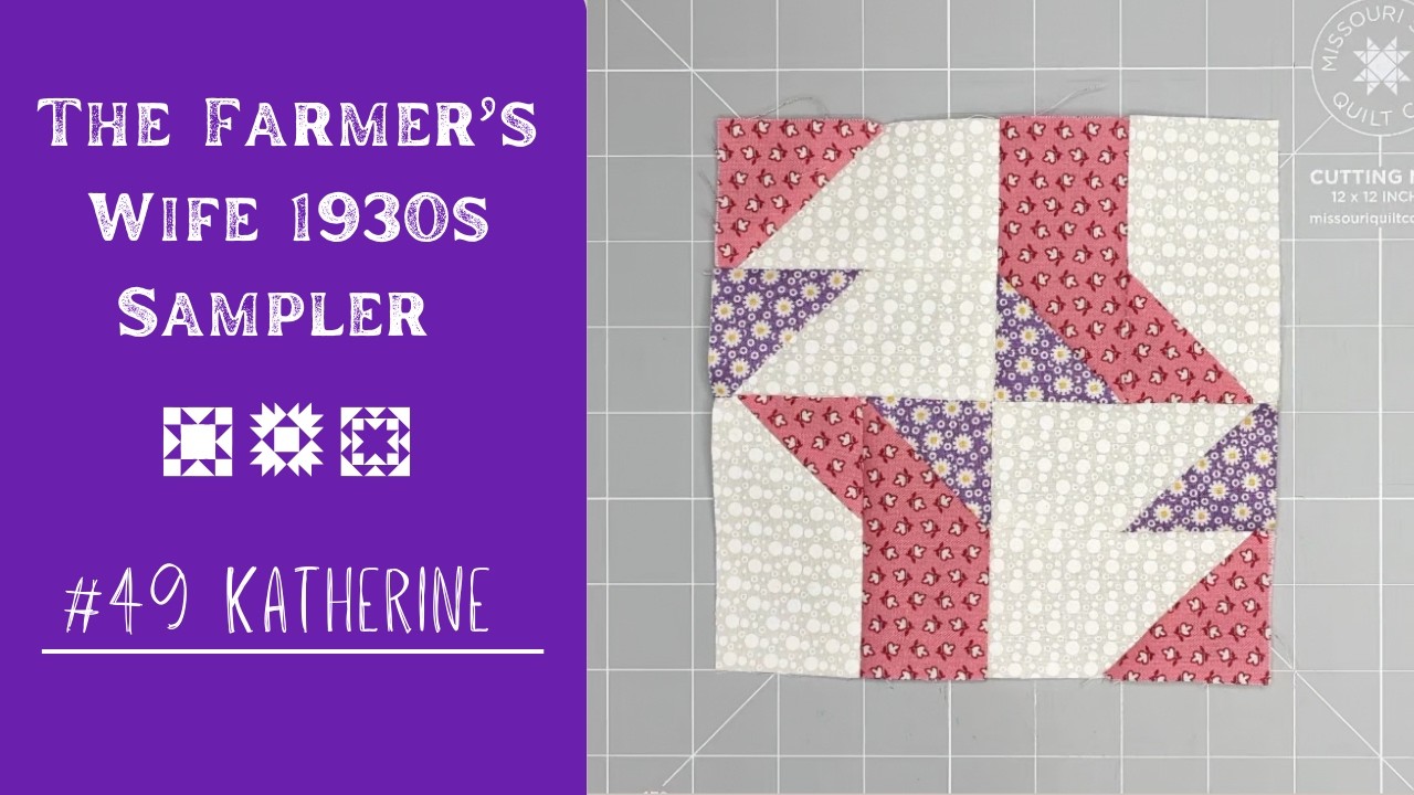 #49 The Farmer's Wife 1930s Sampler Quilt: How to Make Block #49 Katherine