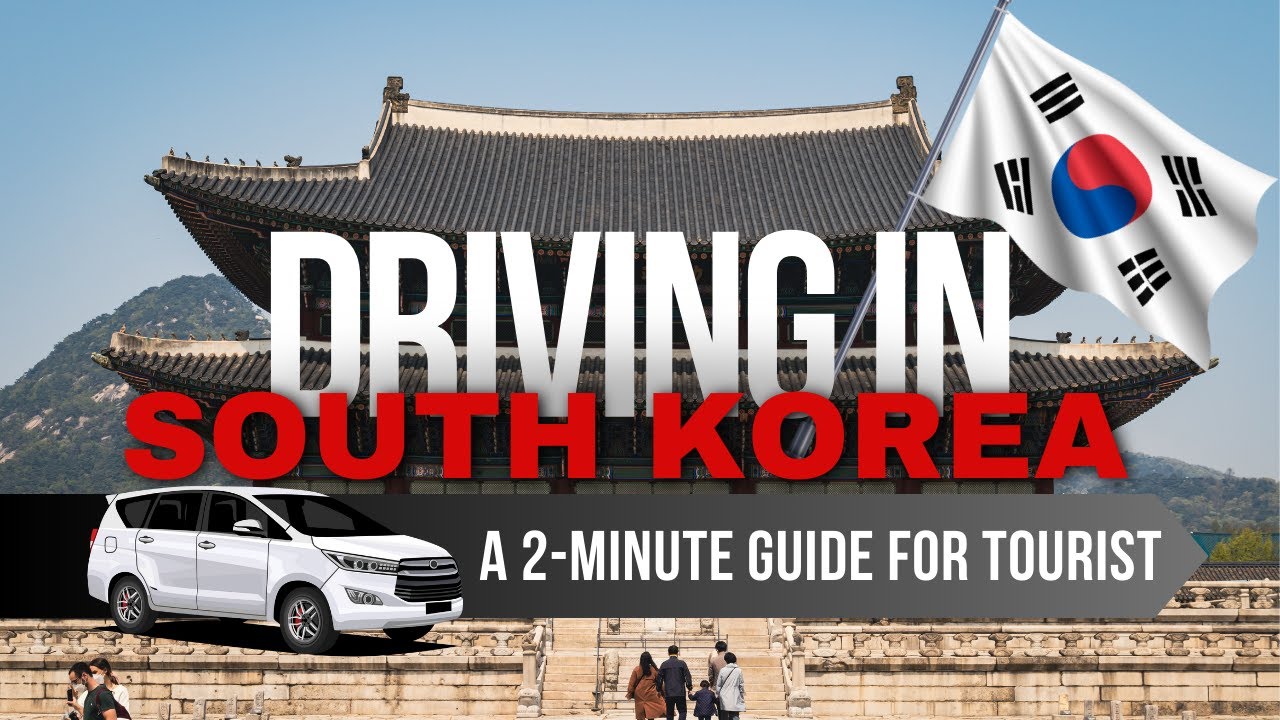 Your 2-minute guide to driving in Korea for foreigners