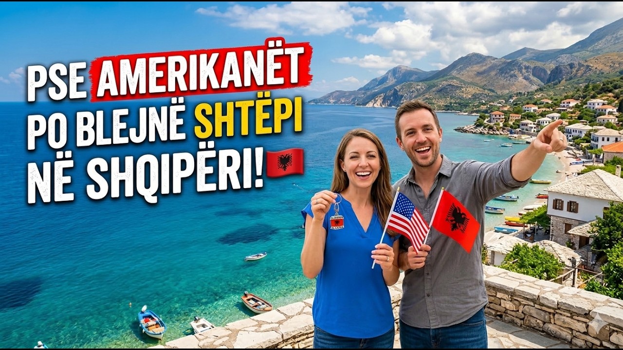 Pse amerikanët po blejnë shtëpi në Shqipëri!