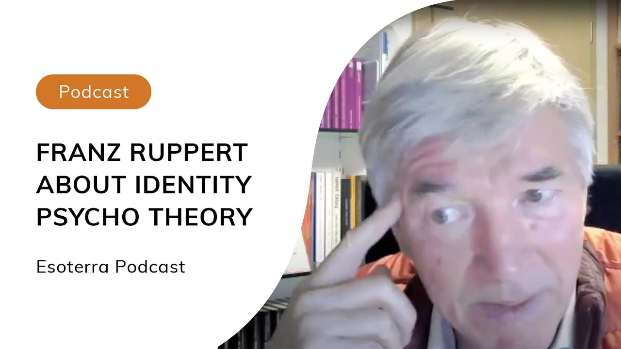 FRANZ RUPPERT ABOUT IDENTITY PSYCHO THERAPY | Esoterra Podcast