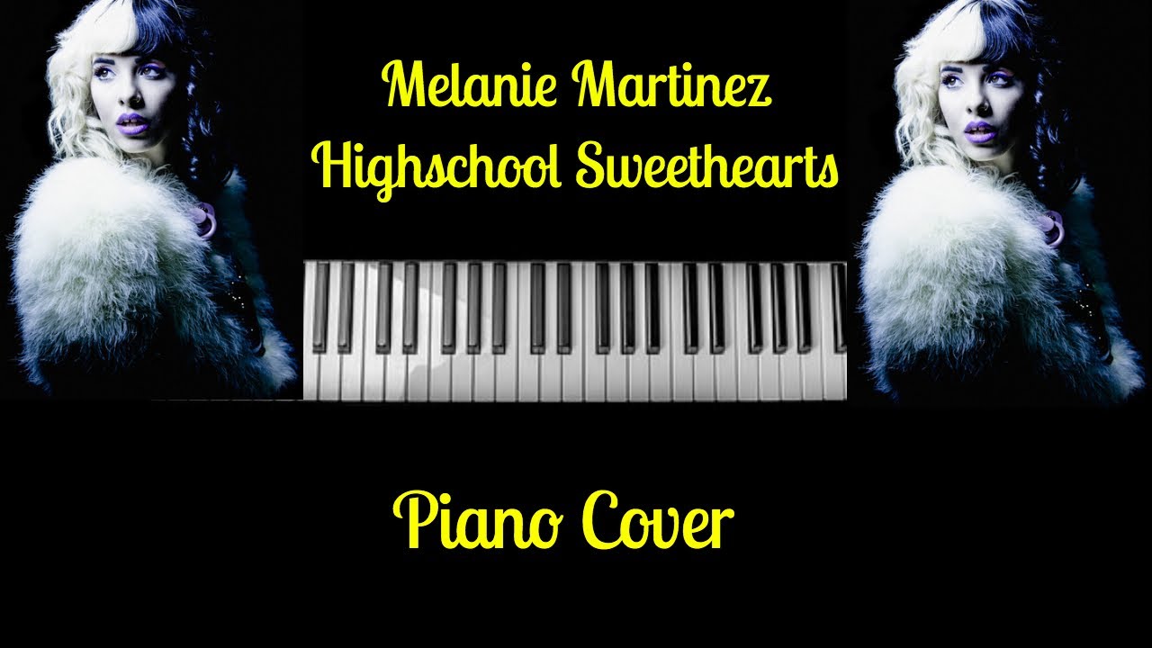 Melanie Martinez - Highschool Sweethearts | Piano Cover