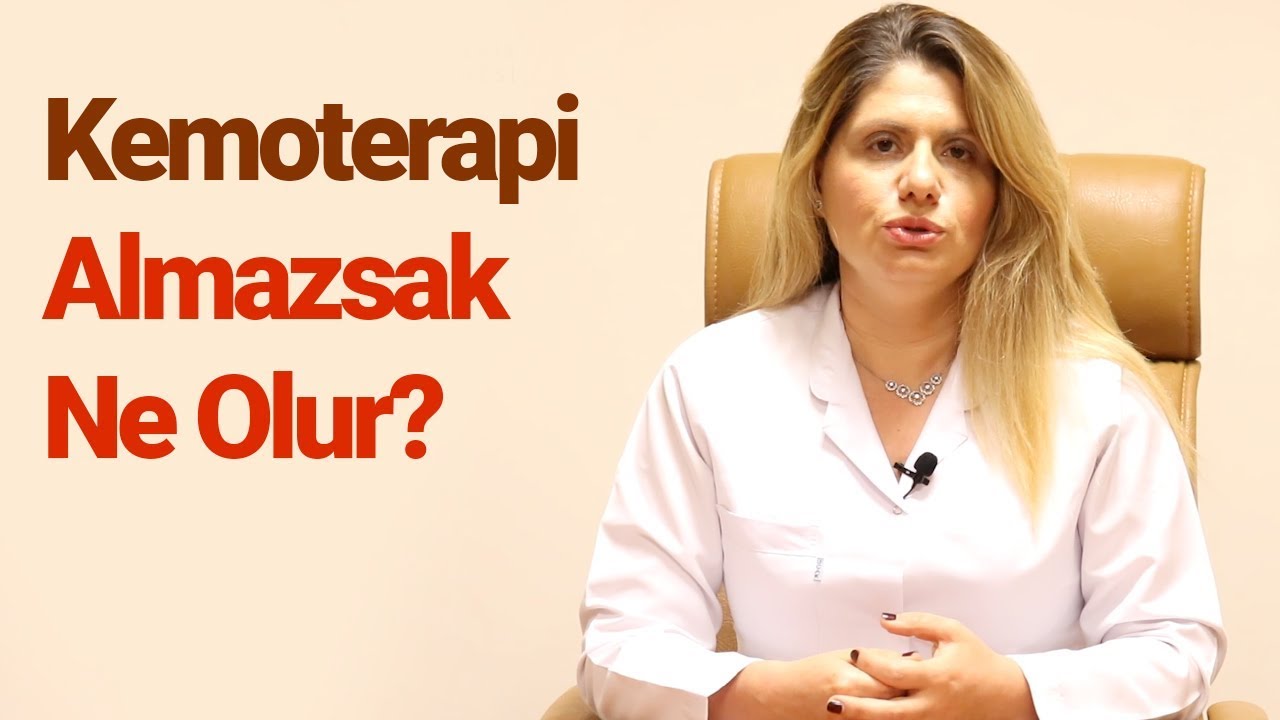 Kemoterapi Alınmazsa Ne Olur? | Doç.Dr. Tülay Akman