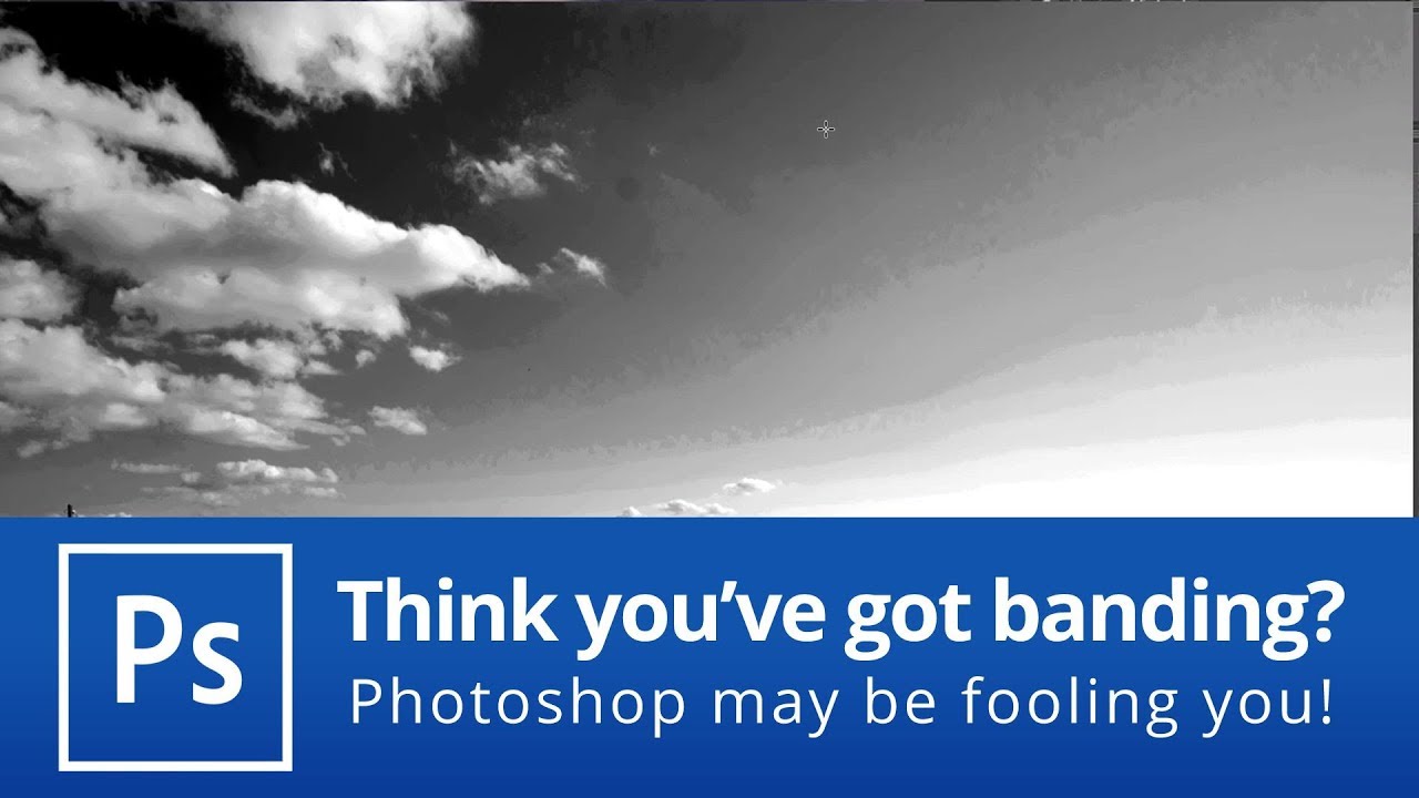 Think you've got banding? Photoshop may be fooling you!