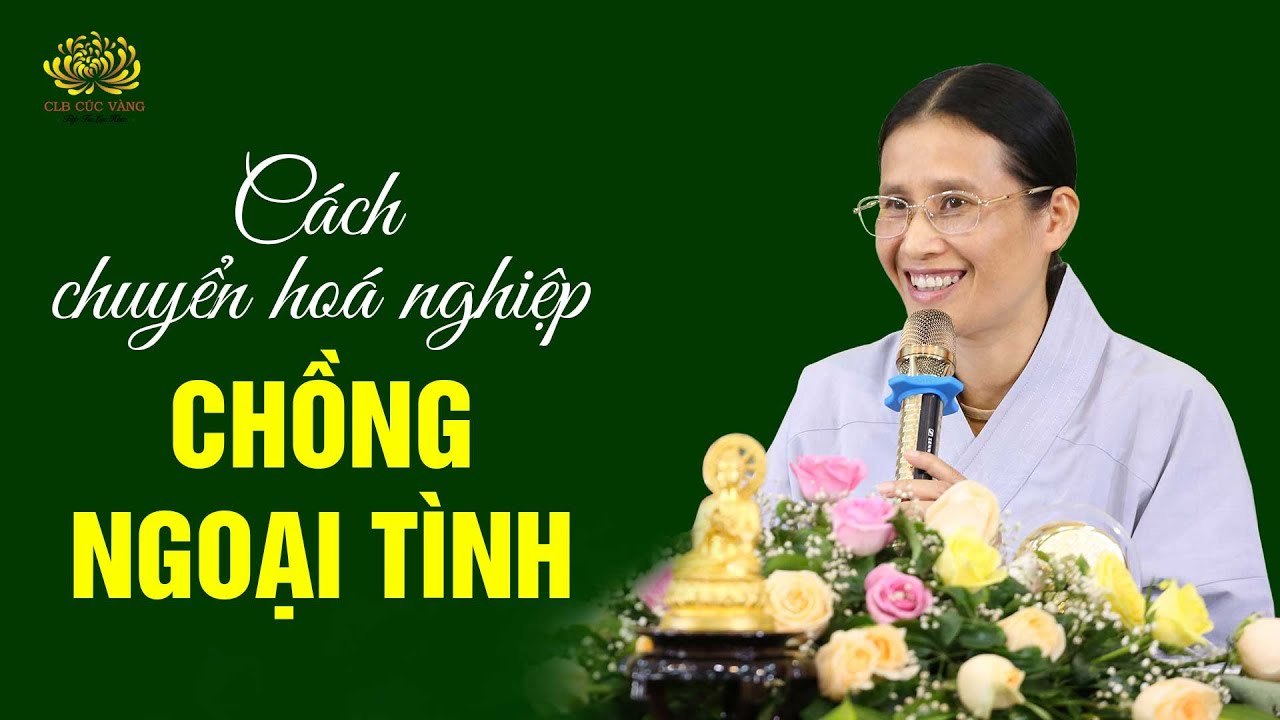 Chồng Ngoại Tình và Cách Chuyển Hóa? | Phạm Thị Yến (Tâm Chiếu Hoàn Quán)