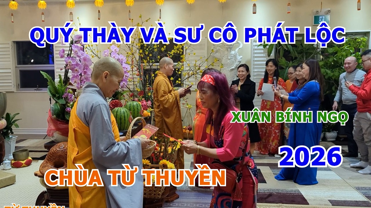QUÝ THÀY VÀ SƯ CÔ PHÁT LỘC XUÂN BÍNH NGỌ 2026 - CHÙA TỪ THUYỀN ( THỂ HIỆN : Thích Nữ Chúc Hiếu )