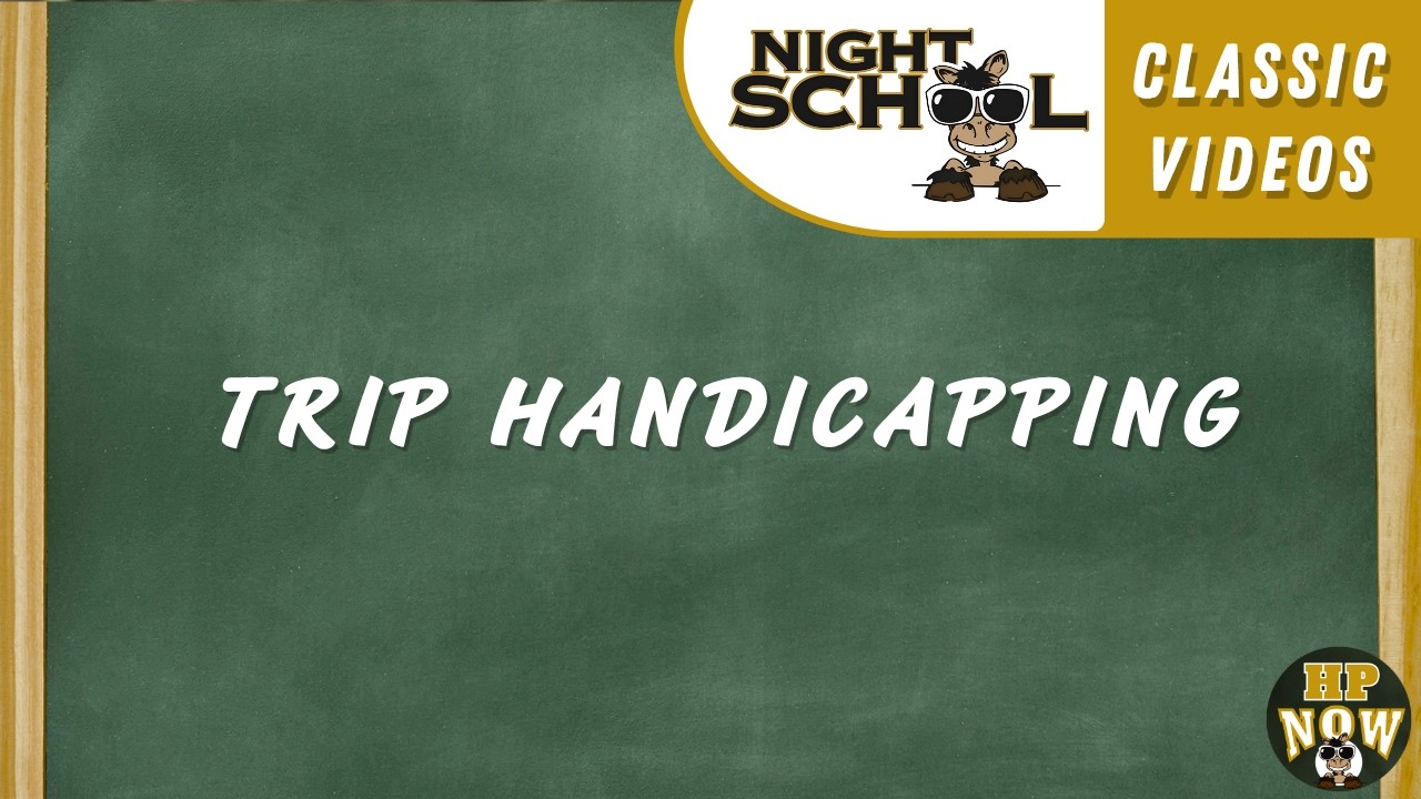 Night School 7 - Trip Handicapping 4.16.13
