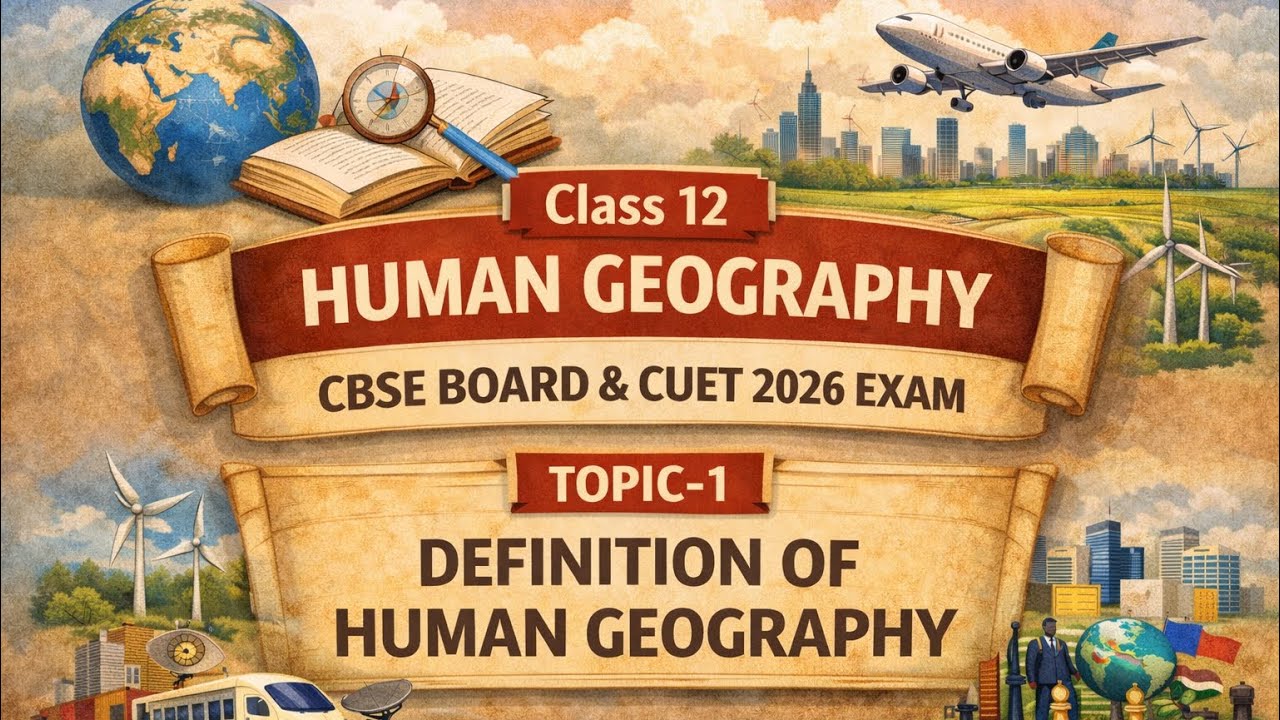 CLASS 12 Geography Imp Topics| Topic-1 Definition of Human Geography #cuetgeographydomain #class12 