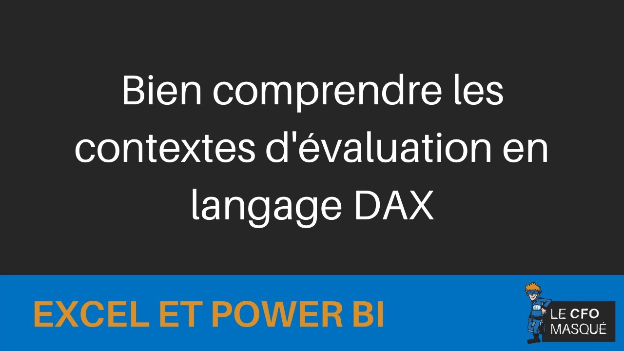 Power BI et Excel - Bien comprendre les contextes d'évaluation en langage DAX