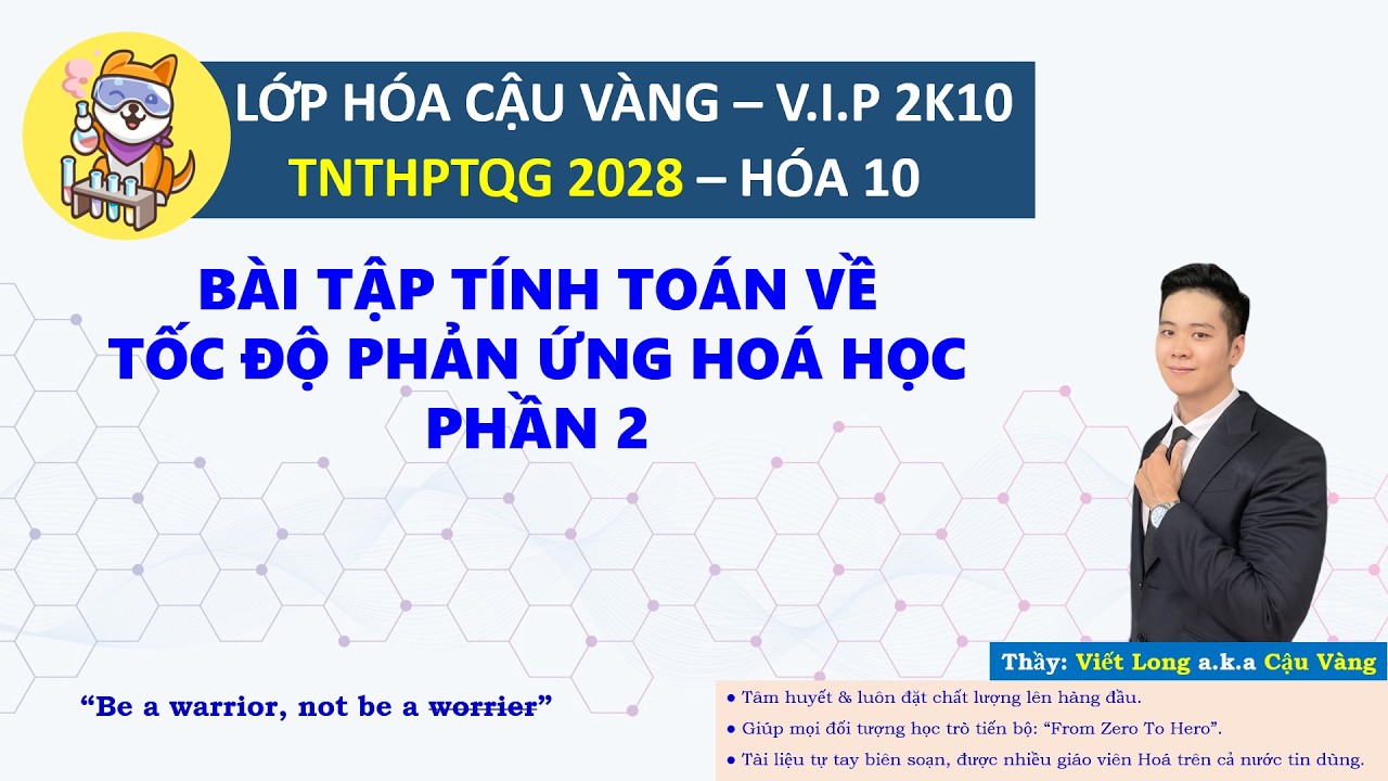 「HOÁ 10」Bài Tập Tính Toán Tốc Độ Phản Ứng Hoá Học - Phần 2 /「Cậu Vàng」