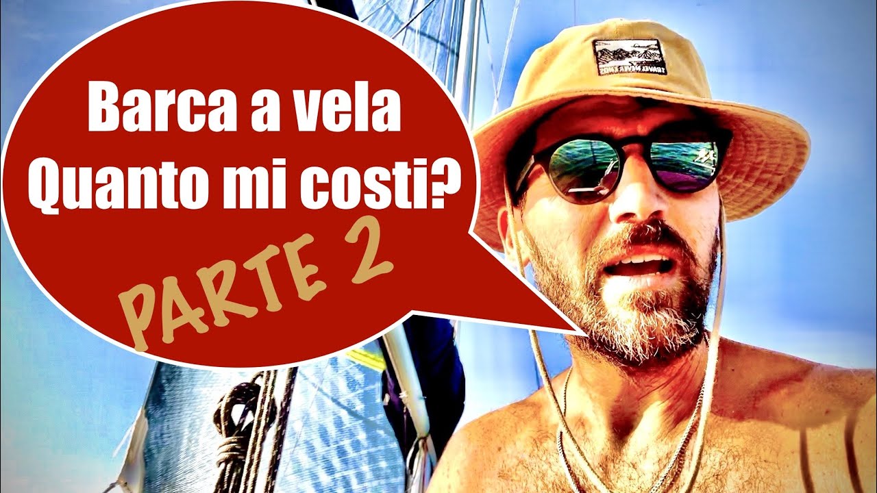Barca a vela, ma quanto mi costi? (SECONDA PARTE)