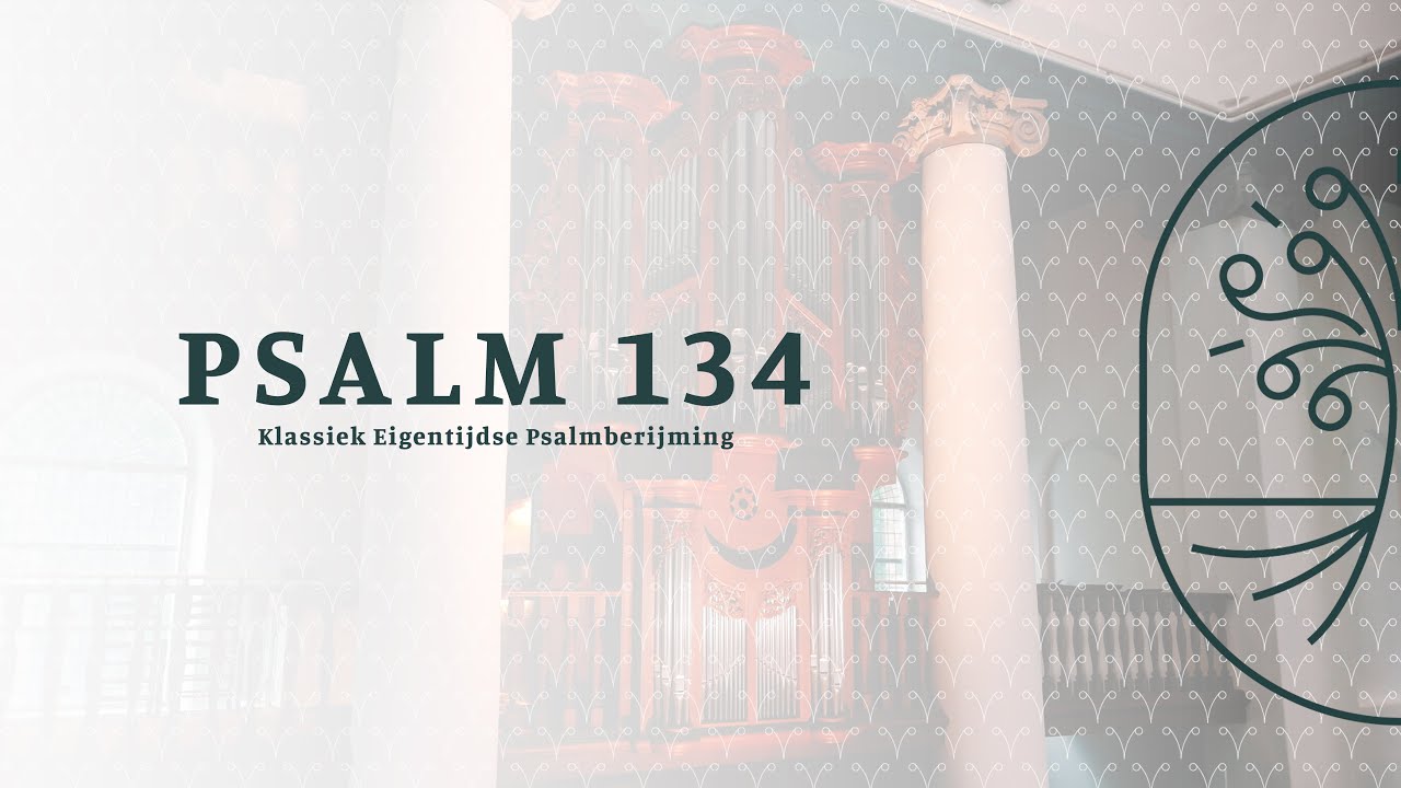 Psalm 134 - Zingen uit de Bron - Klassiek Eigentijdse Psalmberijming