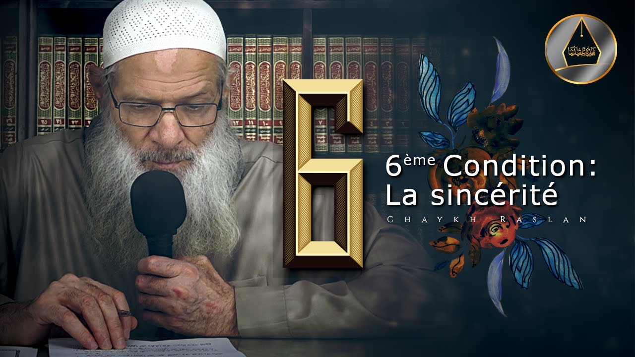 Sixième condition : La sincérité | Chaykh Raslan
