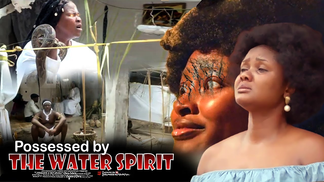 Possessed By The Water Spirit - Nigerian Movie