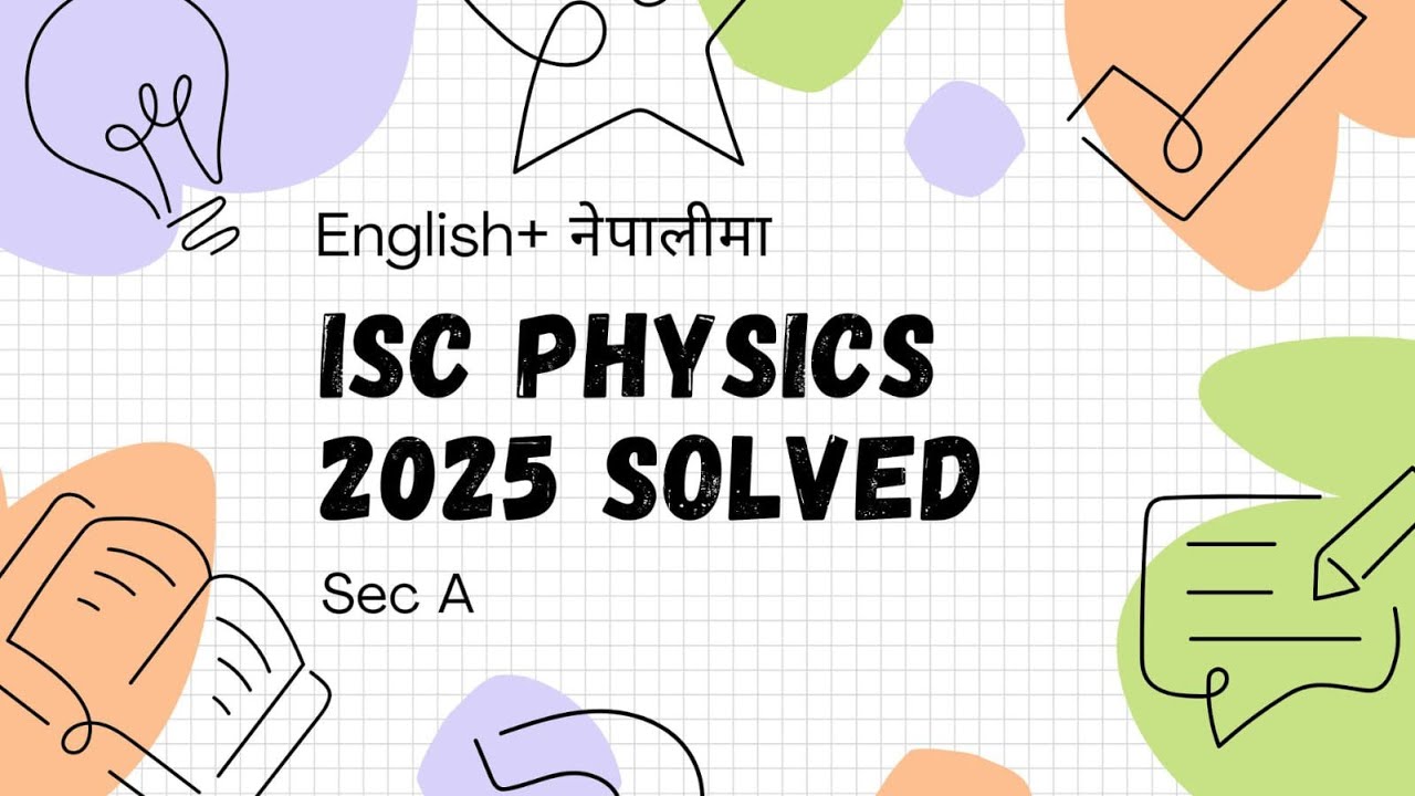 ISC 2025 physics section A solution