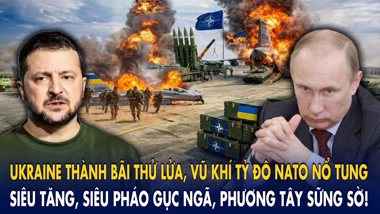 Ukraine thành bãi thử lửa, vũ khí tỷ đô NATO nổ tung: Siêu tăng, siêu pháo gục ngã, p.Tây sững sờ!
