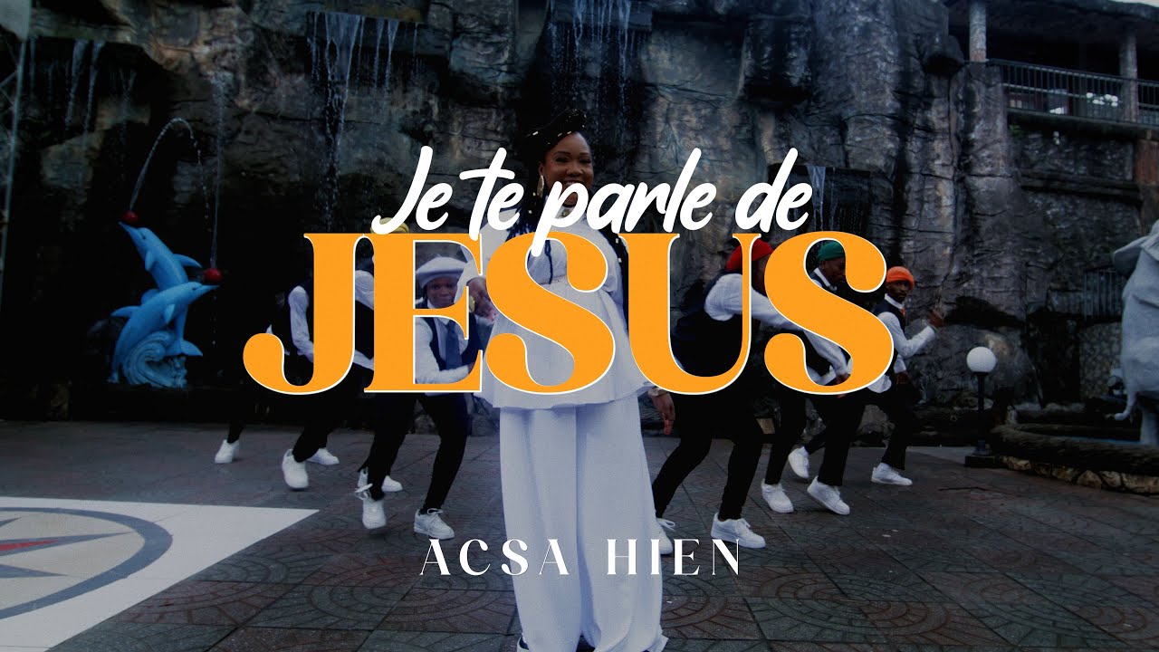 JE TE PARLE DE JÉSUS - ACSA HIEN ( Vidéo Officielle)