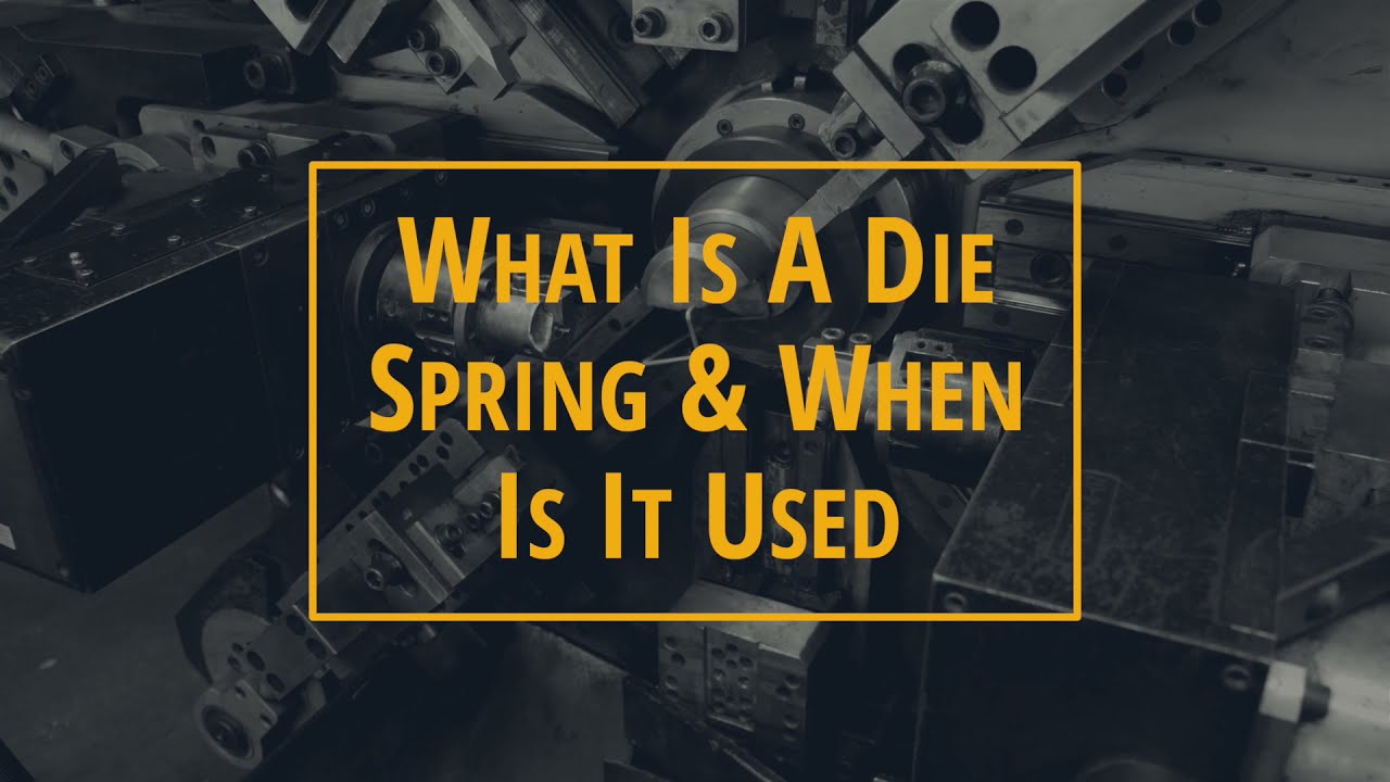 What Is a Die Spring & When Is It Used?