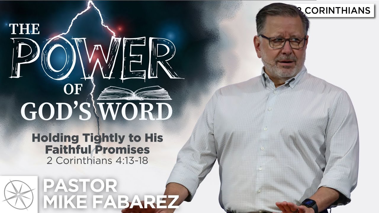 Holding Tightly to His Faithful Promises (2 Corinthians 4:13-18) | Pastor Mike Fabarez