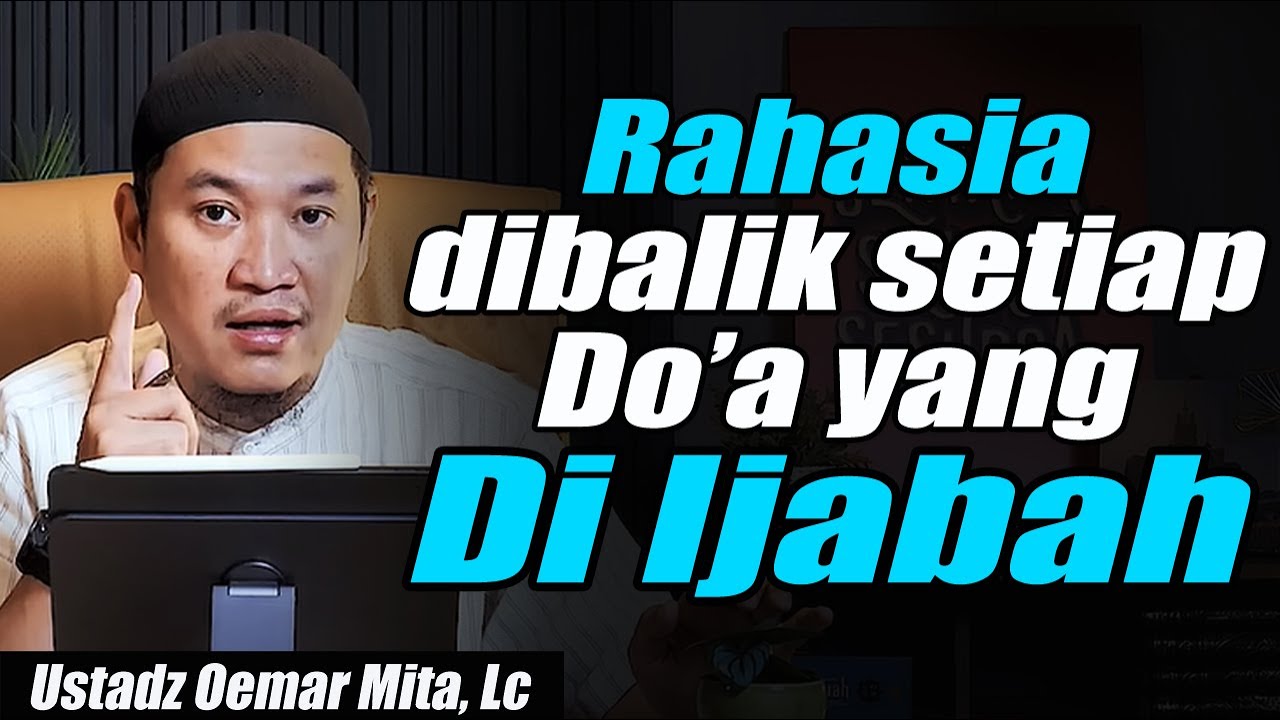 Rahasia dibalik setiap doa yang diijabah ~ Ustadz Oemar Mita, Lc Terbaru