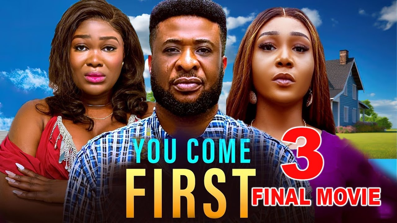 YOU COME FIRST (FINAL PT 3) - (NEW MOVIE) LATEST TRENDING NIGERIA MOVIE 2025